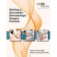 Starting a Successful Dermatologic Surgery Practice